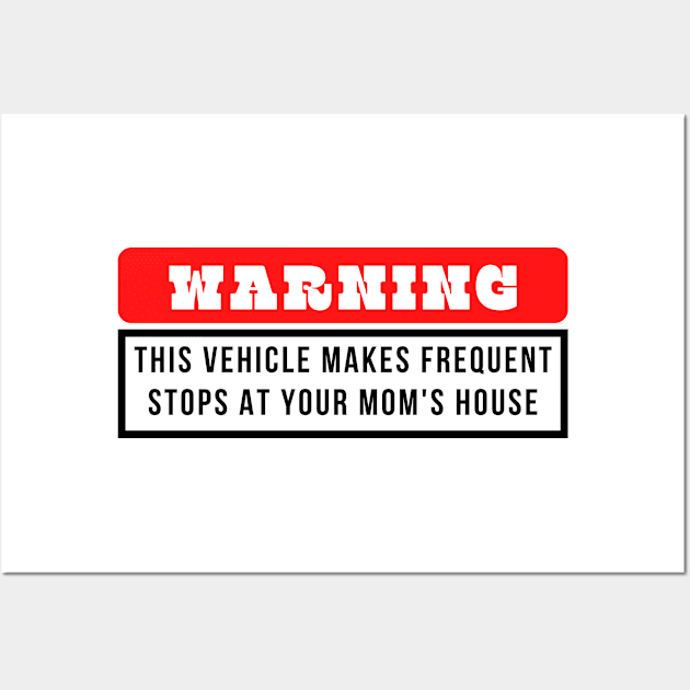 This Vehicle Makes Frequent Stops at Your Mom's House Wall Art by oneduystore